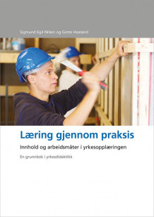 Læring gjennom praksis av Grete Haaland og Sigmund Egil Nilsen (Heftet)