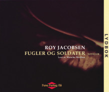 Fugler og soldater av Roy Jacobsen (Lydbok-CD)