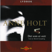 Det som er mitt av Anne Holt (Lydbok-CD)
