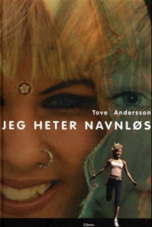 Jeg heter Navnløs av Tove Andersson (Innbundet)