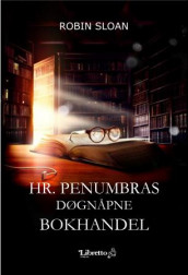 Hr. Penumbras døgnåpne bokhandel av Robin Sloan (Ebok)