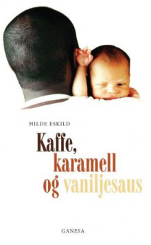Kaffe, karamell og vaniljesaus av Hilde Eskild (Ebok)