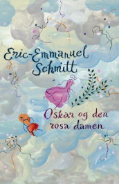 Oskar og den rosa damen av Eric-Emmanuel Schmitt (Innbundet)