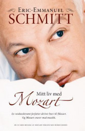 Mitt liv med Mozart av Eric-Emmanuel Schmitt (Innbundet)