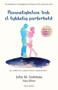 Hemmelighetene bak et lykkelig parforhold av John M. Gottman og Nan Silver (Heftet)