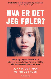 Hva er det jeg føler? av John M. Gottman og Frode Thuen (Innbundet)