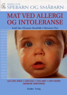 Mat ved allergi og intoleranse av Kjell Aas, Kristina Motzfeldt og Marianne Hox (Innbundet)
