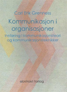 Kommunikasjon i organisasjoner av Carl Erik Grenness (Heftet)