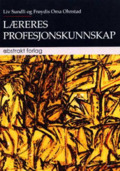 Læreres profesjonskunnskap av Frøydis Oma Ohnstad og Liv Sundli (Heftet)