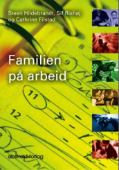Familien på arbeid av Cathrine Filstad, Steen Hildebrandt og Sif Rishøj (Heftet)