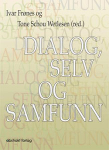 Dialog, selv og samfunn av Ivar Frønes og Tone Schou Wetlesen (Heftet)