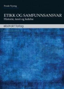 Etikk og samfunnsansvar av Frode Nyeng (Heftet)