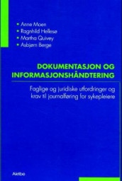 Dokumentasjon og informasjonshåndtering av Asbjørn Berge, Ragnhild Hellesø, Anne Moen og Martha Quivey (Heftet)