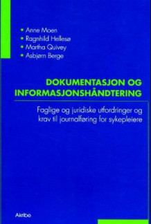 Dokumentasjon og informasjonshåndtering av Anne Moen, Ragnhild Hellesø, Martha Quivey og Asbjørn Berge (Heftet)