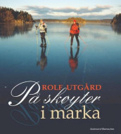 På skøyter i marka av Rolf Utgård (Innbundet)