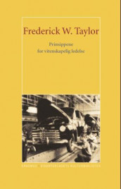 Prinsippene for vitenskapelig bedriftsledelse av Frederick Winslow Taylor (Innbundet)