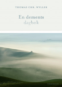 En dements dagbok av Torgeir Bruun Wyller og Thomas Chr. Wyller (Ebok)
