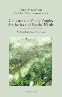 Children and young people, aesthetics and special needs av Torgeir Haugen og Kjell Ivar Skjerdingstad (Innbundet)