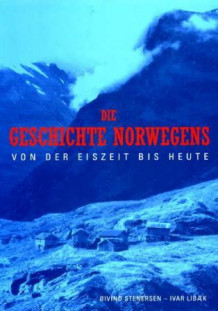 Die Geschichte Norwegens av Øivind Stenersen og Ivar Libæk (Heftet)