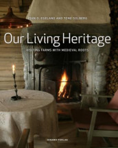 Our living heritage av John O. Egeland og Tone Solberg (Innbundet)