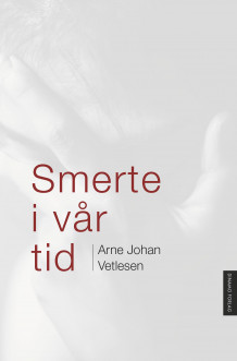 Smerte i vår tid av Arne Johan Vetlesen (Innbundet)