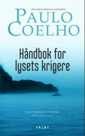 Håndbok for lysets krigere av Paulo Coelho (Heftet)