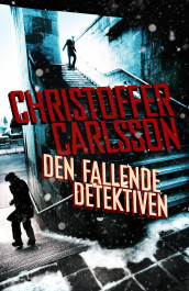 Den fallende detektiven av Christoffer Carlsson (Innbundet)