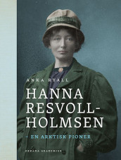 Hanna Resvoll-Holmsen av Anka Ryall (Innbundet)