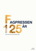 Fagpressen 125 år av Tone Kristin Aker og Paul Bjerke (Innbundet)