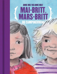 Mai-Britt, Mars-Britt og campingvogna av Anne Holt (Innbundet)