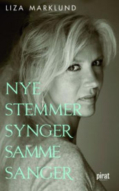 Nye stemmer synger samme sanger og andre kronikker 1985-2010 av Liza Marklund (Ebok)