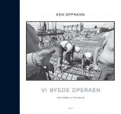 Vi bygde operaen av Ken Opprann (Innbundet)