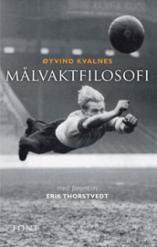Målvaktfilosofi av Øyvind Kvalnes (Innbundet)