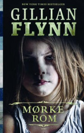 Mørke rom av Gillian Flynn (Ebok)