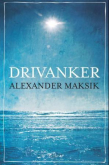 Drivanker av Alexander Maksik (Ebok)