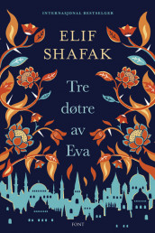 Tre døtre av Eva av Elif Shafak (Innbundet)