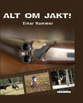 Alt om jakt! av Einar Hammer (Innbundet)