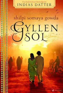 Gyllen sol av Shilpi Somaya Gowda (Innbundet)