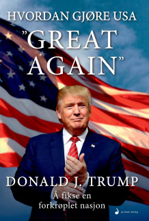 Hvordan gjøre USA "great again" av Donald J. Trump (Ebok)