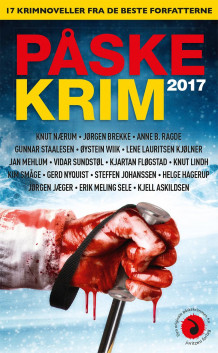 Påskekrim 2017 av Knut Nærum, Jørgen Brekke, Anne B. Ragde, Gunnar Staalesen, Øystein Wiik, Lene Lauritsen Kjølner, Jan Mehlum, Vidar Sundstøl, Kjartan Fløgstad, Knut Lindh, Kim Småge, Gerd Nyquist, Steffen Johanssen, Helge Hagerup, Erik Meling Sele, Jørgen Jæger og Kjell Askildsen (Ebok)