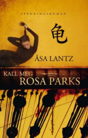 Kall meg Rosa Parks av Åsa Lantz (Heftet)