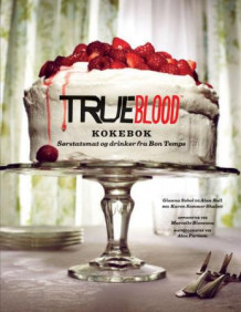 True blood av Gianna Sobol og Alan Ball (Innbundet)
