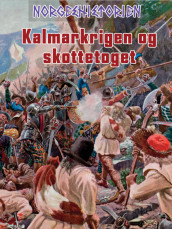 Kalmarkrigen og skottetoget av Per Erik Olsen (Ebok)