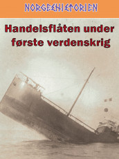 Handelsflåten under første verdenskrig av Tor Jørgen Melien (Ebok)