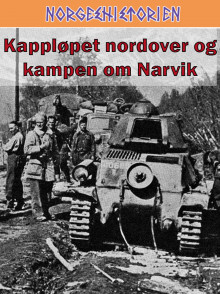 Kappløpet nordover og kampen om Narvik av Per Erik Olsen (Ebok)