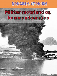 Militær motstand og kommandoangrep av Arnfinn Moland og Ivar Kraglund (Ebok)
