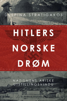Hitlers norske drøm av Despina Stratigakos (Innbundet)