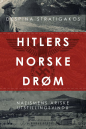 Hitlers norske drøm av Despina Stratigakos (Ebok)