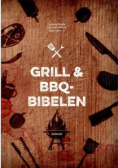 Grill & BBQ-bibelen av Anders Roede, Christen Roede og Roar Sandvik (Heftet)
