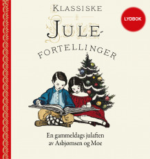 En gammeldags julaftten av P. Chr. Asbjørnsen og Jørgen Moe (Nedlastbar lydbok)